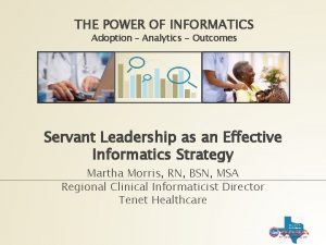 THE POWER OF INFORMATICS Adoption Analytics Outcomes Servant