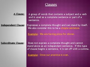 Clauses A Clause A group of words that