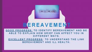 BEREAVEMENT GOOD PROGRESS TO IDENTIFY BEREAVEMENT AND BE