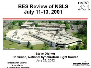 BES Review of NSLS July 11 13 2001