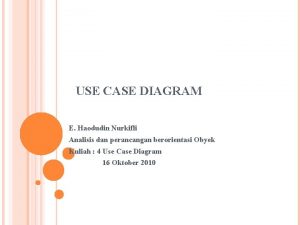 USE CASE DIAGRAM E Haodudin Nurkifli Analisis dan