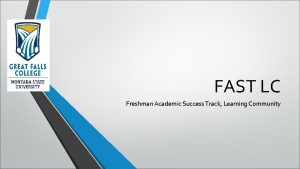 FAST LC Freshman Academic Success Track Learning Community