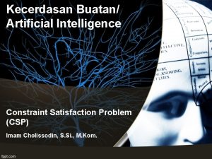 Kecerdasan Buatan Artificial Intelligence Constraint Satisfaction Problem CSP