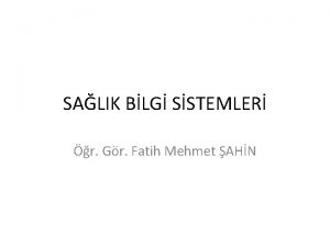 SALIK BLG SSTEMLER r Gr Fatih Mehmet AHN