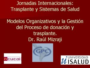 Jornadas Internacionales Trasplante y Sistemas de Salud Modelos