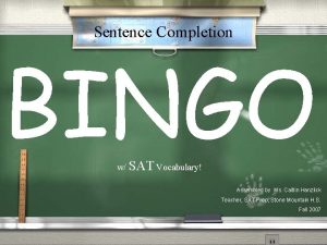 Sentence Completion BINGO w SAT Vocabulary Assembled by