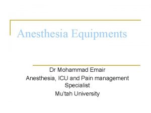 Anesthesia Equipments Dr Mohammad Emair Anesthesia ICU and