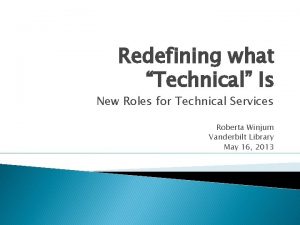 Redefining what Technical Is New Roles for Technical