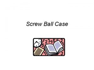Screw Ball Case Screw Ball Case n n