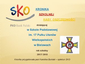 KRONIKA SZKOLNEJ KASY OSZCZDNOCI dziaajcej w Szkole Podstawowej