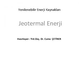 Yenilenebilir Enerji Kaynaklar Jeotermal Enerji Hazrlayan Yrd Do