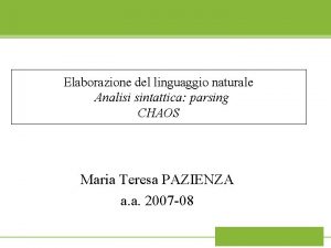 Elaborazione del linguaggio naturale Analisi sintattica parsing CHAOS