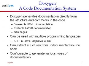 Doxygen A Code Documentation System Doxygen generates documentation