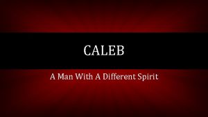 CALEB A Man With A Different Spirit CALEB