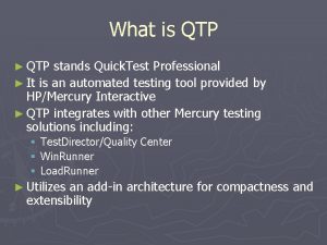 What is QTP QTP stands Quick Test Professional