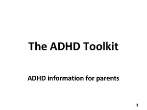 The ADHD Toolkit ADHD information for parents 1