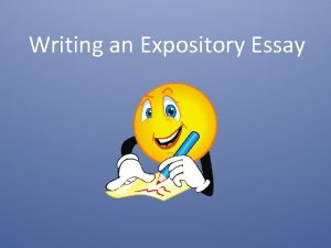 Writing an Expository Essay An expository essay is