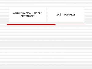 KOMUNIKACIJA U MREI PROTOKOLI ZATITA MREE POJAM PROTOKOLA