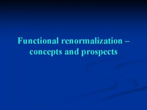 Functional renormalization concepts and prospects physics at different