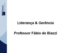 Liderana Gerncia Professor Fbio de Biazzi Gerncia X
