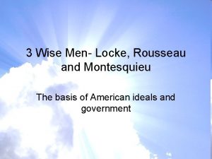 3 Wise Men Locke Rousseau and Montesquieu The