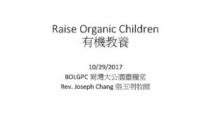 Raise Organic Children 10292017 BOLGPC Rev Joseph Chang