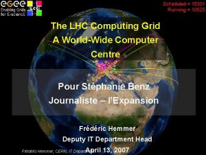 The LHC Computing Grid A WorldWide Computer Centre