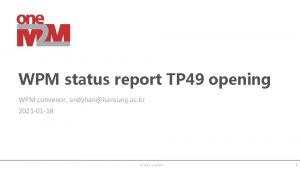 WPM status report TP 49 opening WPM convenor