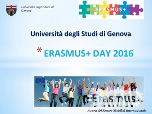 Universit degli Studi di Genova ERASMUS DAY 2016