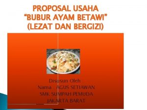 PROPOSAL USAHA BUBUR AYAM BETAWI LEZAT DAN BERGIZI