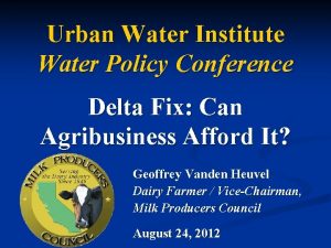 Urban Water Institute Water Policy Conference Delta Fix