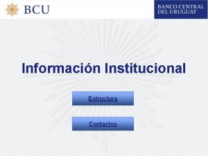 Informacin Institucional Estructura Contactos CONTACTOS BANCO CENTRAL DEL