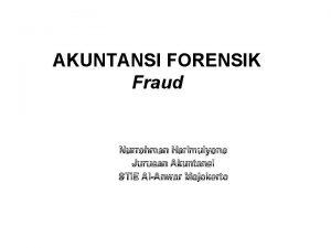 AKUNTANSI FORENSIK Fraud Nurrohman Harimulyono Jurusan Akuntansi STIE