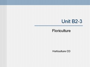 Unit B 2 3 Floriculture Horticulture CD Problem