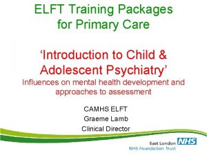 ELFT Training Packages for Primary Care Introduction to