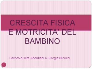 CRESCITA FISICA E MOTRICITA DEL BAMBINO Lavoro di