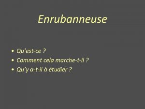 Enrubanneuse Questce Comment cela marchetil Quy atil tudier