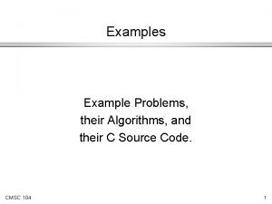 Examples Example Problems their Algorithms and their C