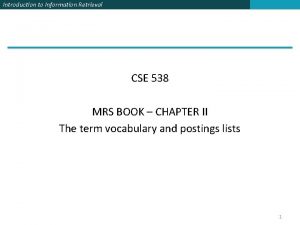 Introduction to Information Retrieval CSE 538 MRS BOOK