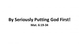By Seriously Putting God First Mat 6 19