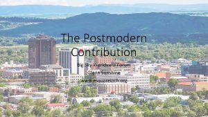 The Postmodern Contribution Big Sky Worldview Forum Glenn