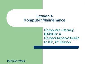 Lesson 4 Computer Maintenance Computer Literacy BASICS A