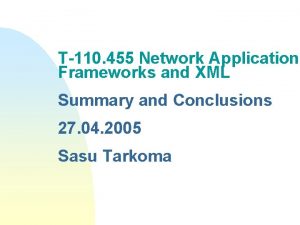 T110 455 Network Application Frameworks and XML Summary