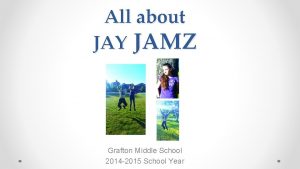 All about JAY JAMZ Grafton Middle School 2014
