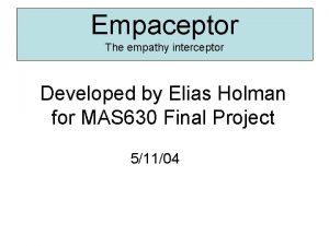 Empaceptor The empathy interceptor Developed by Elias Holman