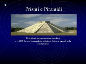 Prismi e Piramidi Esempio di programmazione modulare c