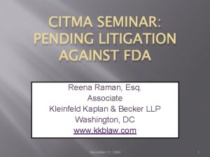 CITMA SEMINAR PENDING LITIGATION AGAINST FDA Reena Raman