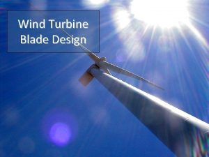 Wind Turbine Blade Design Orientation Turbines can be