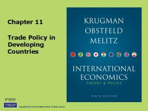 Chapter 11 Trade Policy in Developing Countries Copyright