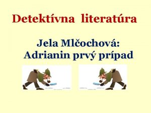 Detektvna literatra Jela Mlochov Adrianin prv prpad Detektvka